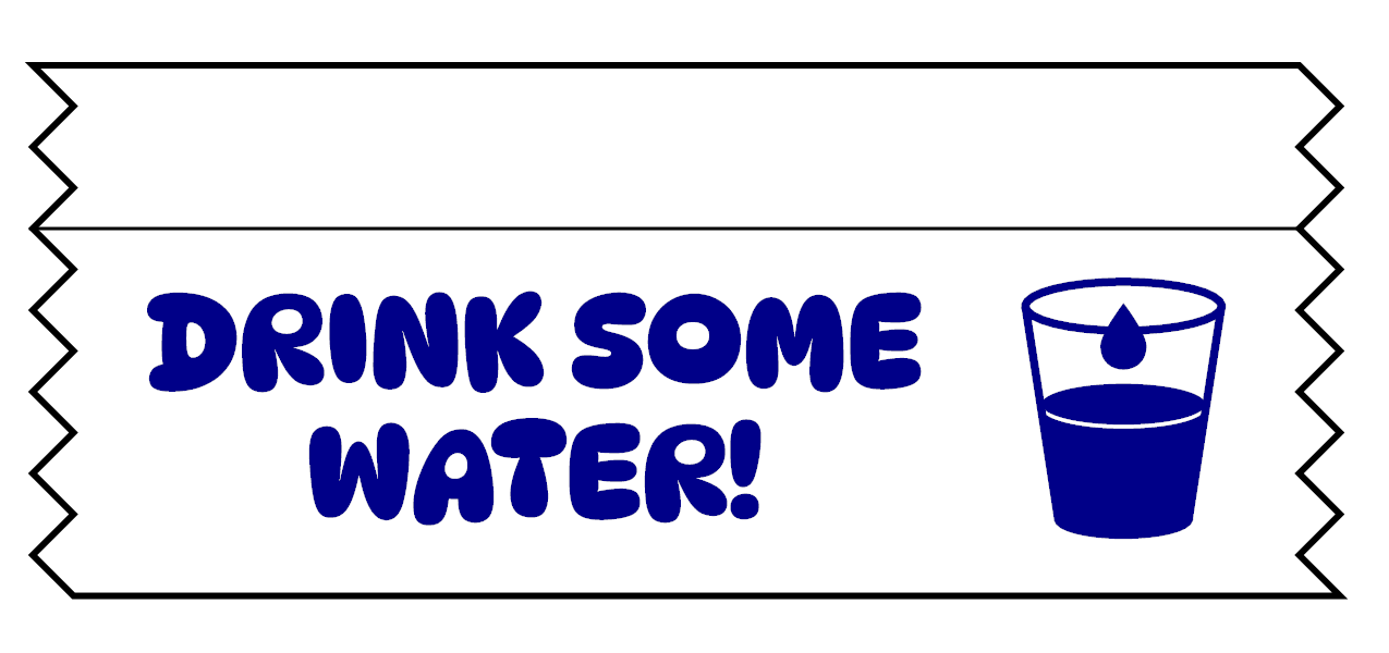 Sample of "Drink Some Water" ribbon