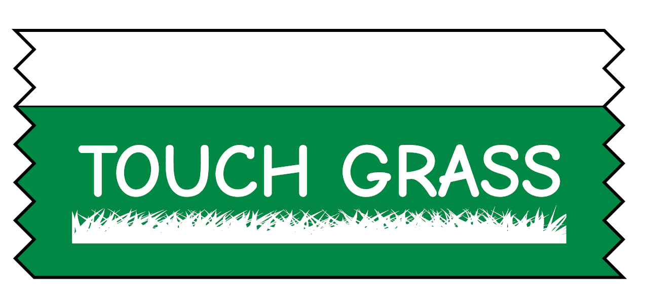 Sample of "Touch Grass" ribbon